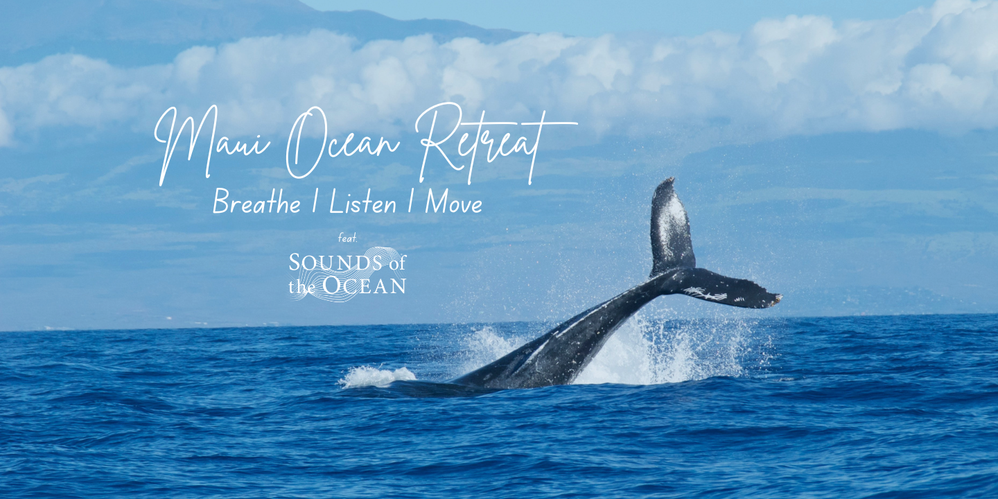 Maui Ocean Retreat- Breathe, Listen, Move