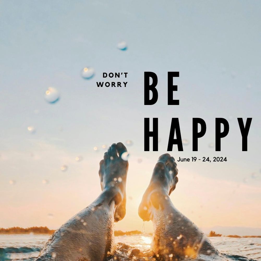 Don't Worry. Be Happy.