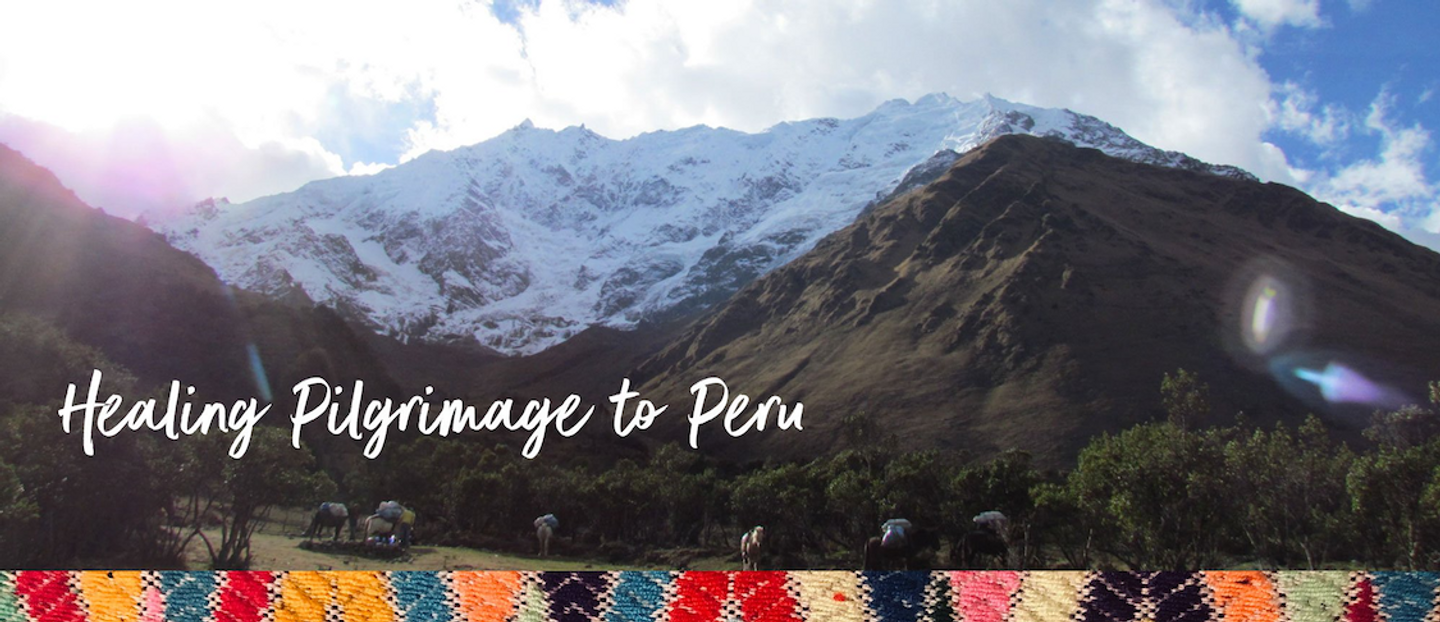 Healing Pilgrimage to Peru
