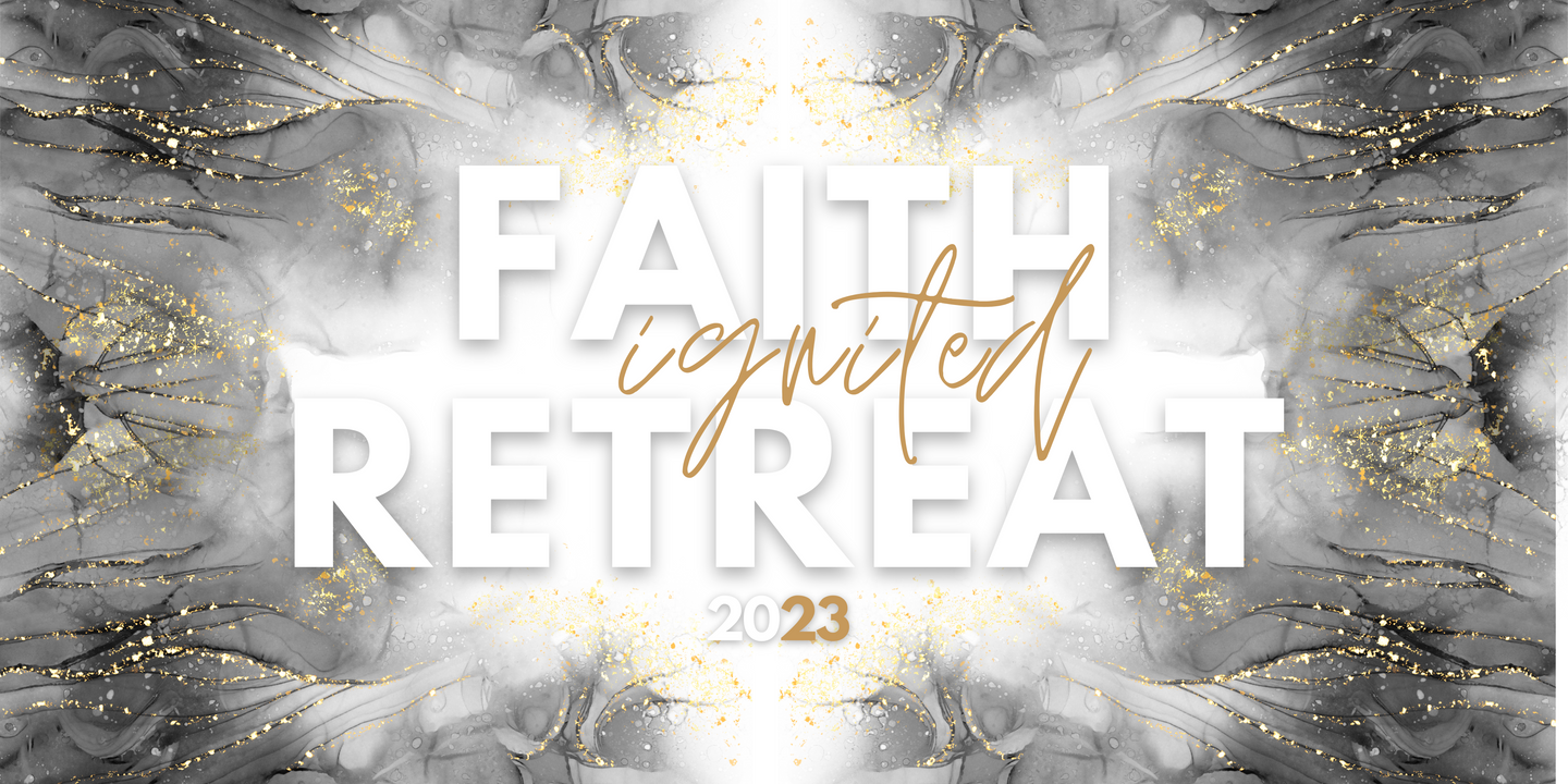 Faith Ignited Retreat 2023