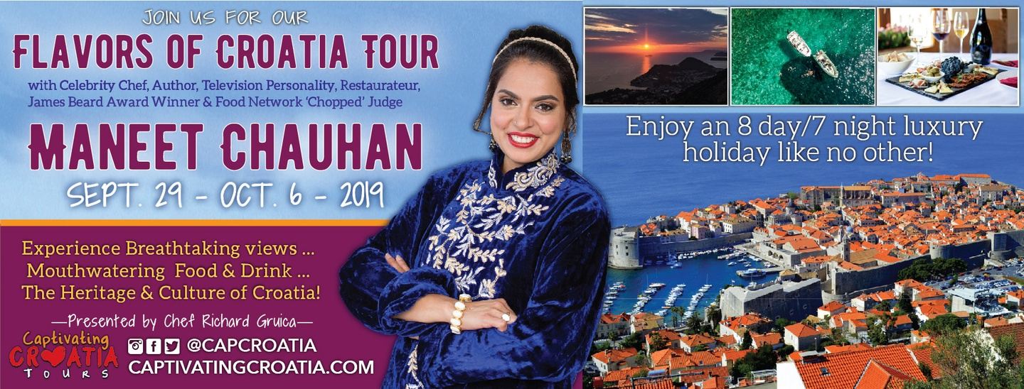 Chef Maneet Chauhan's Flavors of Croatia Culinary Tour