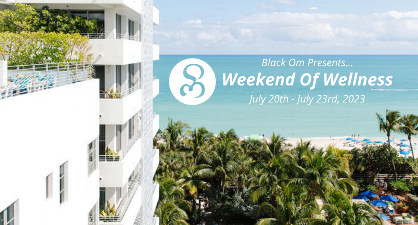 Black Om Presents: Weekend of Wellness (W.O.W) Retreat