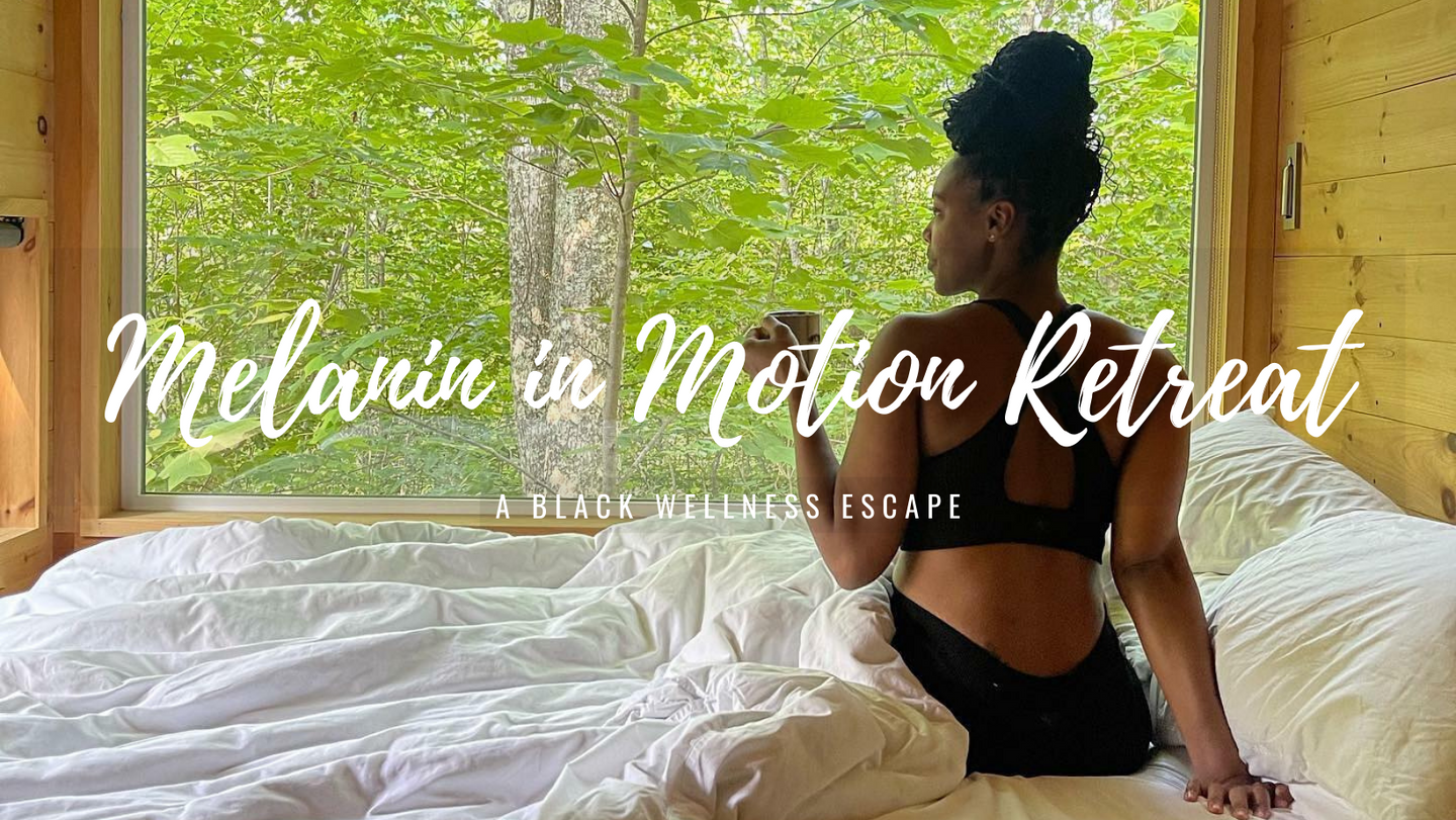 Melanin in Motion Retreat: A Black Wellness Escape