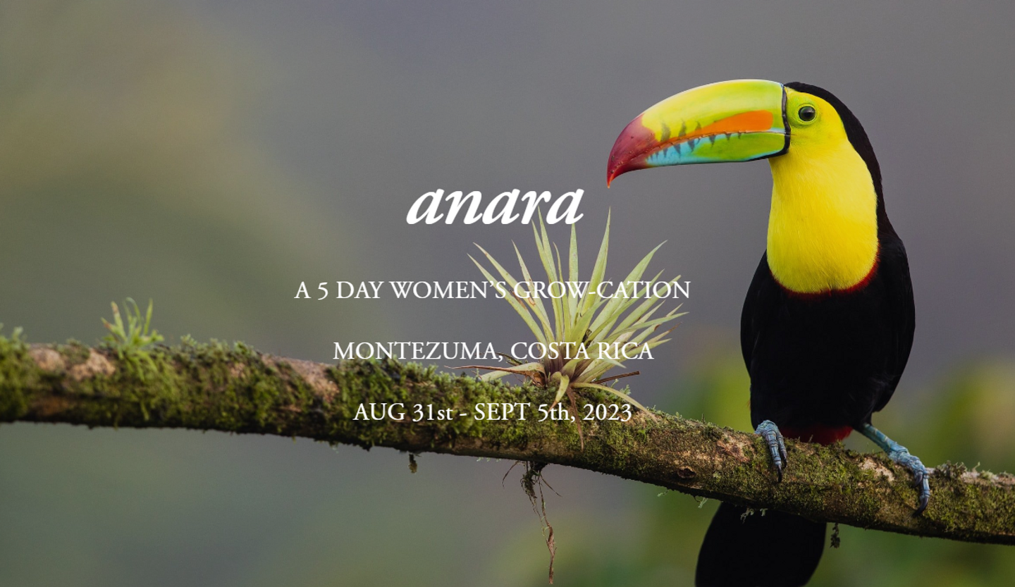ANARA - Women's Empowerment retreat - Costa Rica!