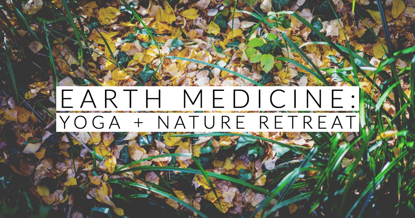 Earth Medicine: Yoga + Nature Retreat