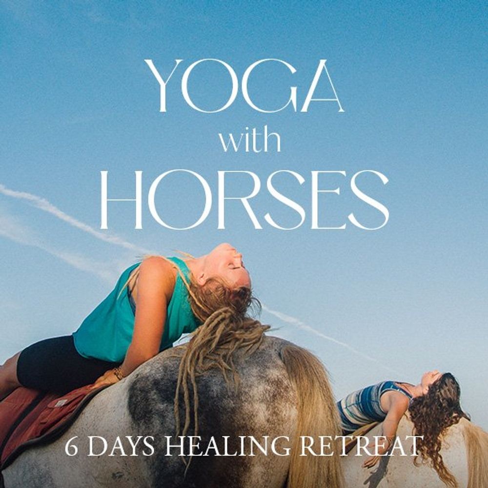 Yoga with Horses, A Spiritual Journey with Horses 6 Days Healing