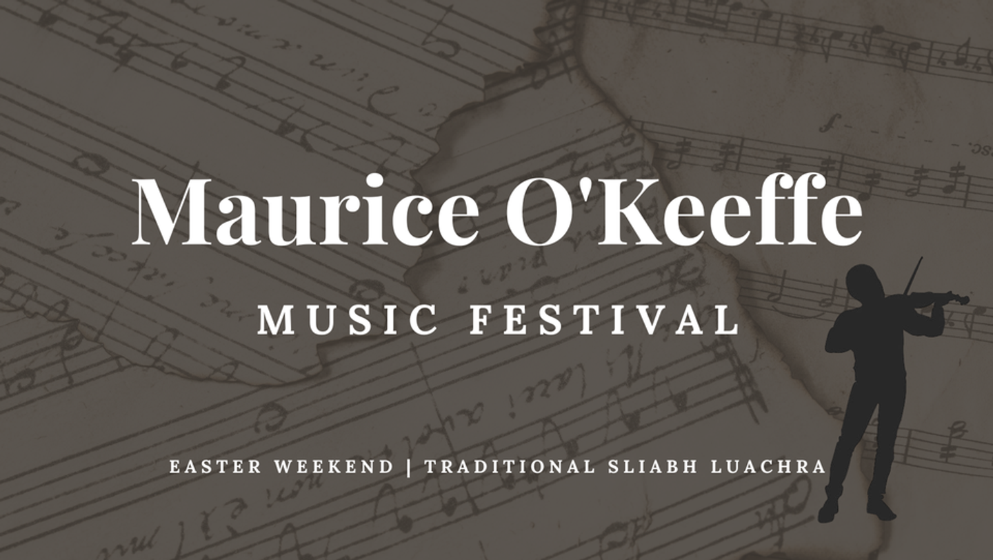 THE MAURICE O'KEEFFE SLIABH LUACHRA MUSIC FESTIVAL EASTER WEEK-2024