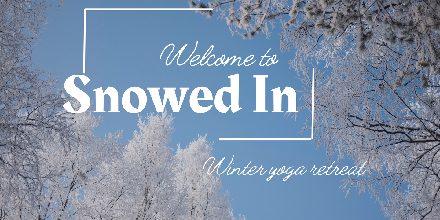 *Snowed In* Ali and Maggie’s 2025 Winter Yoga Retreat