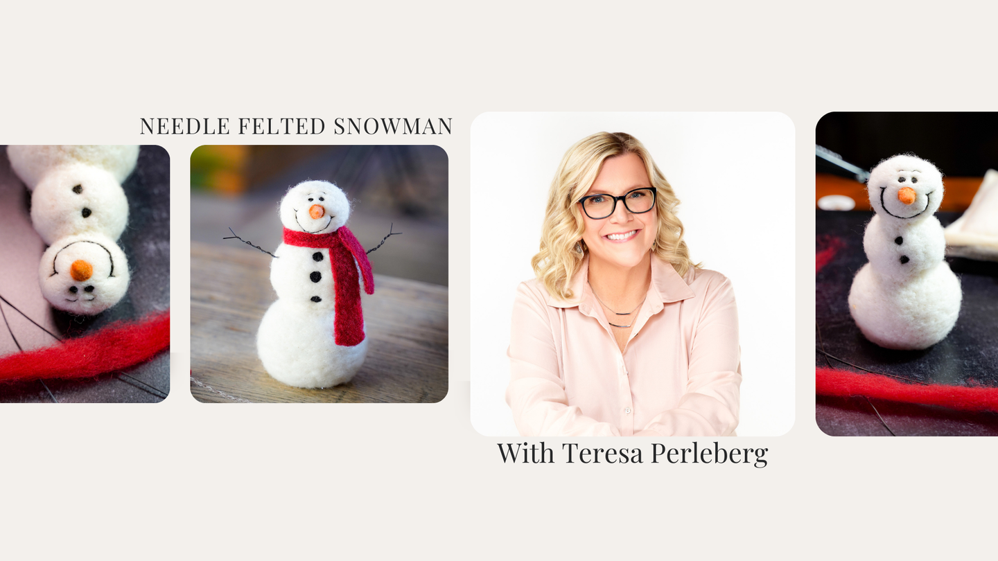 Snowman Needle Felting Class with Teresa Perleberg