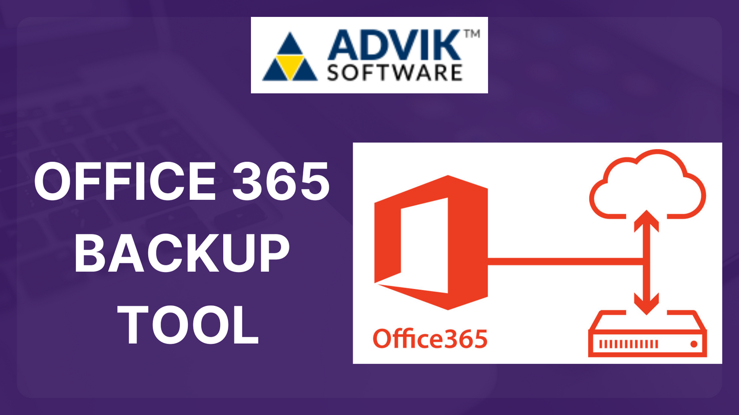 Advik Office 365 Backup Tool
