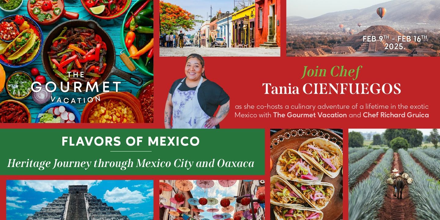 Flavors of Mexico: Chef Tania Cienfuegos' Heritage Culinary Journey