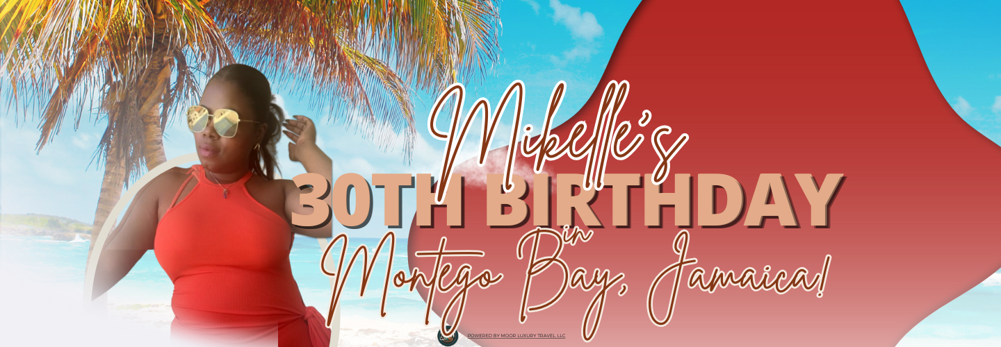 Mikelle's 30th Birthday in Montego Bay, Jamaica