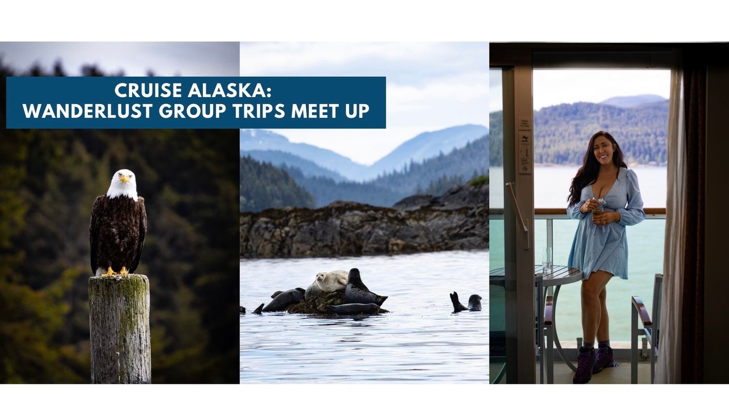 Cruise Alaska: Wanderlust Group Trips Traveler Meetup
