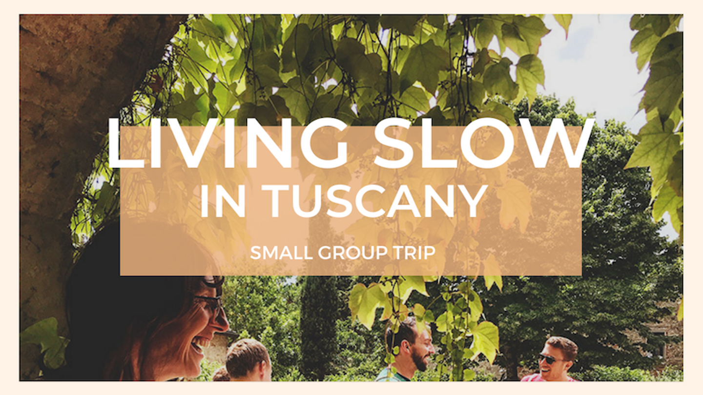 Living Slow in Tuscany
