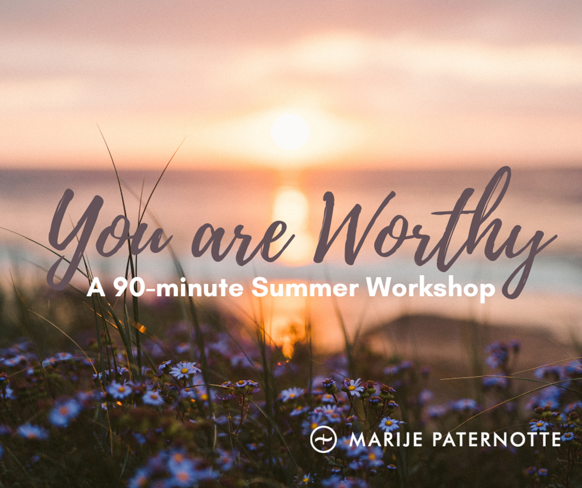 A 90-minute Summer Workshop - You are Worthy