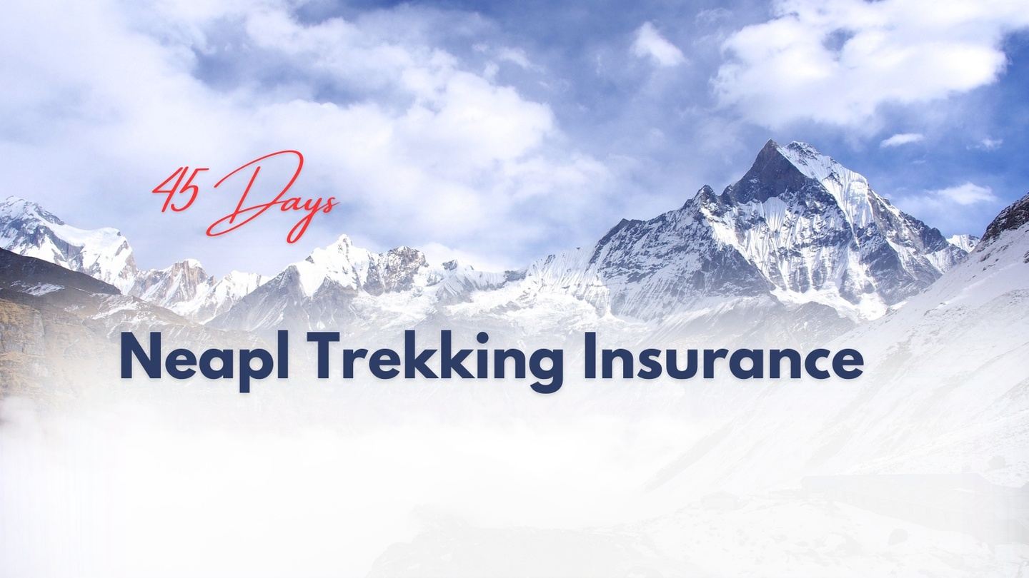 45 Days Nepal Trekking Insurance 2024 - 5500 meters