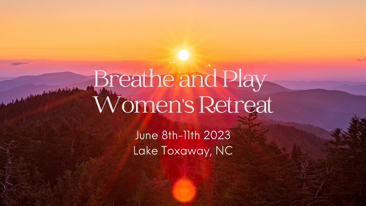 Breathe and Play Women's Retreat