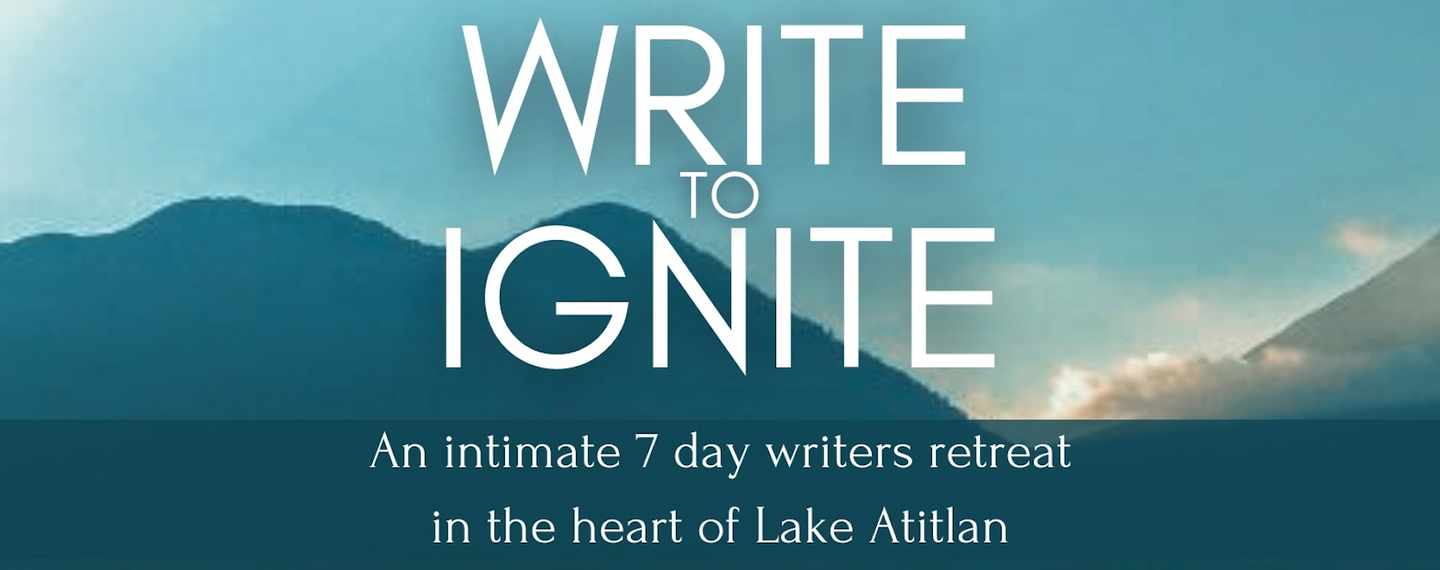 WRITE to IGNITE - A 7 day Intimate Writers retreat on Lake Atitlan