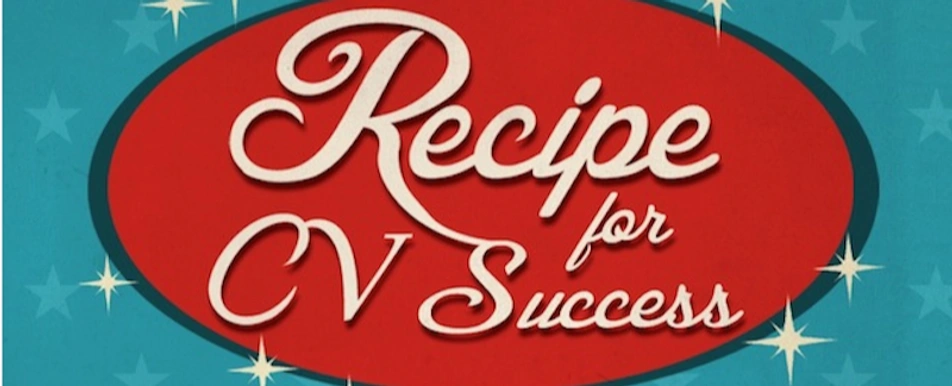 A sign that says, "Recipe for CV Success."