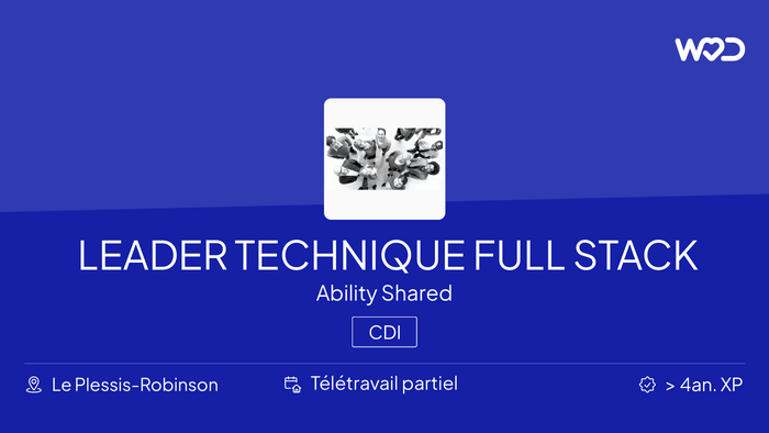 LEADER TECHNIQUE FULL STACK - Ability Shared - IT job