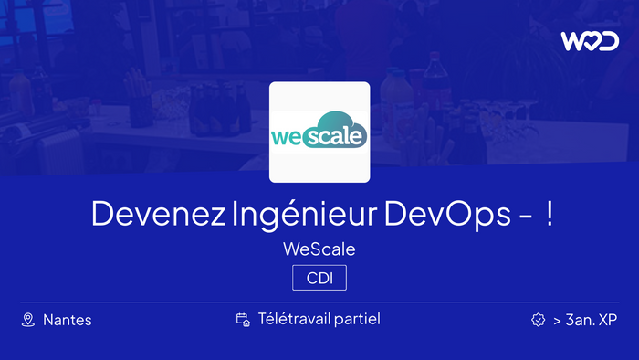 Devenez Ingénieur DevOps - Kubernetes ! - WeScale - IT job